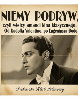 „NIEMY PODRYW, czyli wielcy amanci kina klasycznego”. Od Rudolpha Valentino, po Eugeniusza Bodo