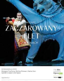 Wolfgang Amadeusz MOZART: „ZACZAROWANY FLET” – retransmisja opery (The MET w Nowym Jorku)